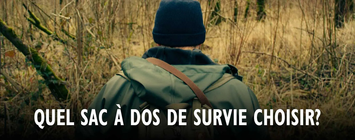 Quel Sac à Dos de Survie Choisir ? - Survie Shop